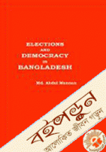 Elections and Democracy in Bangladesh