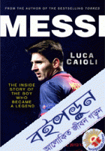 Messi: The Inside Story of the Boy Who Became A legend 