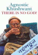 Agnostic Khushwant - There Is No God!