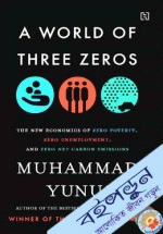 A World of Three Zeros : The New Economics of Zero Poverty, Zero Unemployment and Zero Net Carbon Emissions