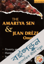 The Amartya Sen and Jean Dreze Omnibus: Poverty and Famines, Hunger and Public Action, India- Economic Development and Social Opportunity: ... Economic Development and Social Opportunity