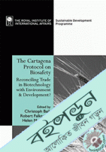The Cartagena Protocol on Biosafety : Reconciling Trade  in Biotechnology with Environment 