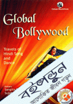 Global Bollywood :  Travels of Hindi Song and Dance 