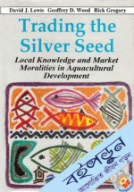 Trading the Silver Seed (Local Knowledge and Market Moralities in Aquacultural Development)